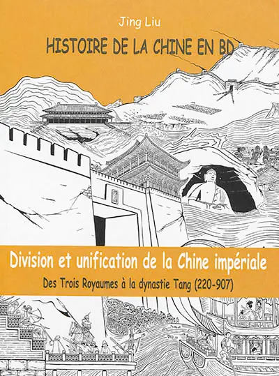 Histoire de la Chine en BD. Vol. 2. Division et unification de la Chine impériale : des Trois Royaumes à la dynastie Tang (220-907)
