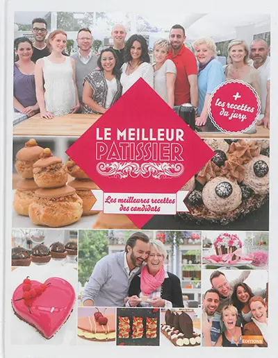 Le meilleur pâtissier : les meilleures recettes des candidats