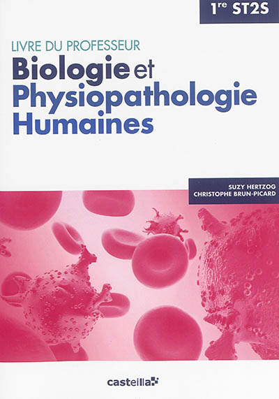 Biologie, physiopathologie humaines, 1re ST2S : livre du professeur