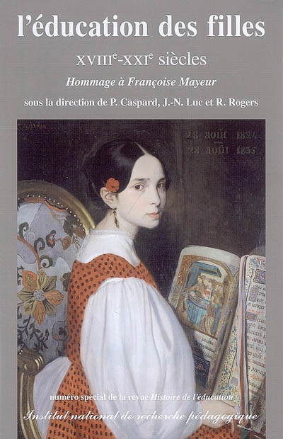 Histoire de l'éducation, n° 115-116. L'éducation des filles : XVIIIe-XXIe siècles : hommage à Françoise Mayeur