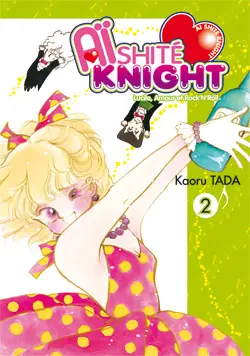 Aïshité knight : Lucile, amour et rock'n'roll. Vol. 2
