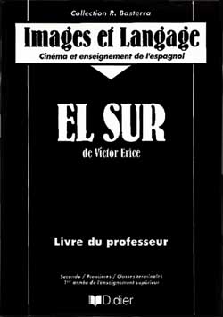 El sur : approche d'un film de Victor Erice, livre du professeur