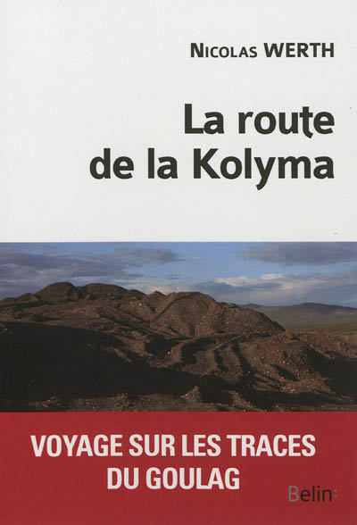 La route de la Kolyma : voyage sur les traces du goulag