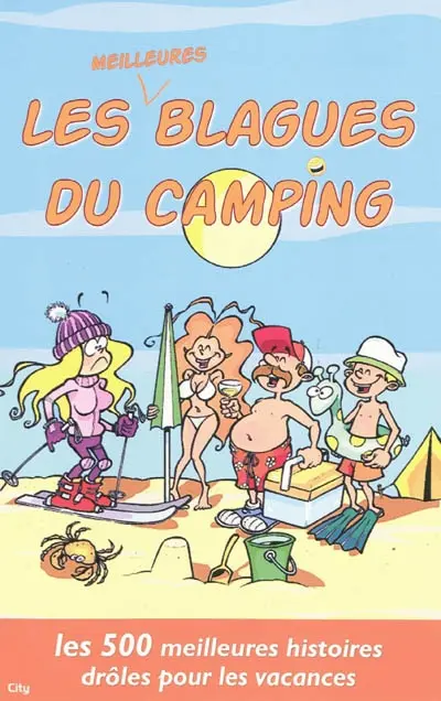 Les meilleures blagues du camping : les 500 meilleures histoires drôles pour les vacances
