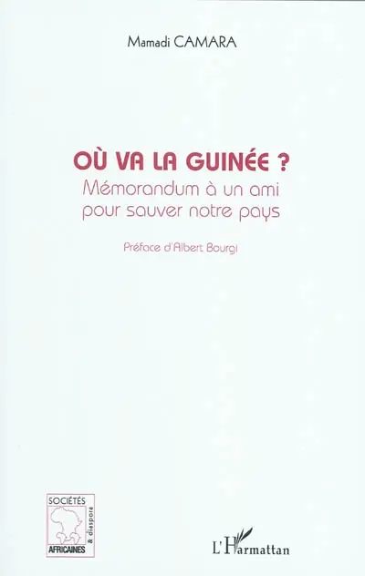 Où va la Guinée ? : mémorandum à un ami pour sauver notre pays