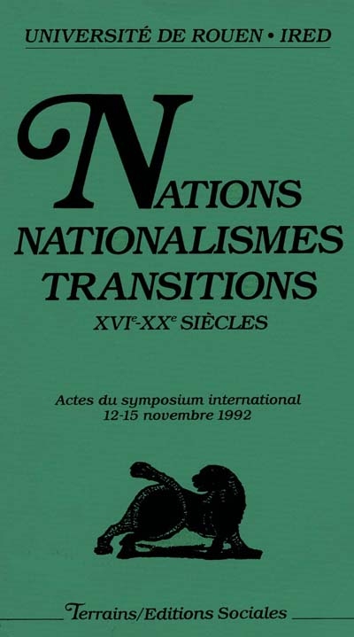 Nations, nationalismes, transitions : XVIe-XXe siècle : actes