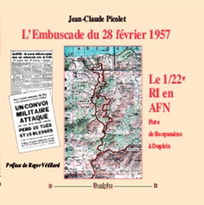 L'embuscade du 28 février 1957 : le 1-22e RI en AFN : piste de Bouyamène à Dupleix