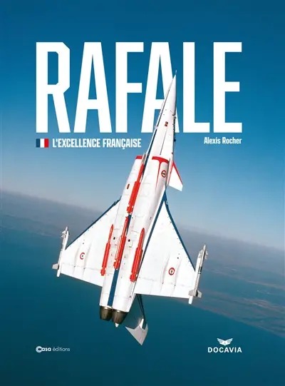 Rafale : l'excellence française Rafale : l'excellence française