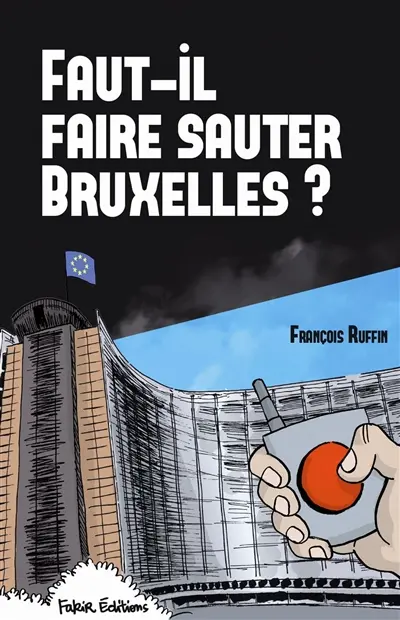 Faut-il faire sauter Bruxelles ? : un touriste enquête