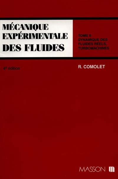 Mécanique expérimentale des fluides. Vol. 2. Dynamique des fluides réels
