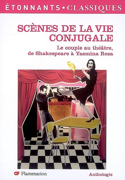Scènes de la vie conjugale : le couple au théâtre, de Shakespeare à Yasmina Reza : anthologie