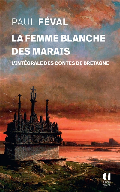 La femme blanche des marais : l'intégrale des contes de Bretagne