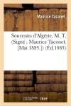 Souvenirs d'Algérie. M. T. (Signé : Maurice Taconet. [Mai 1885.]) (Ed.1885)