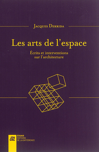 Les arts de l'espace : écrits et interventions sur l'architecture