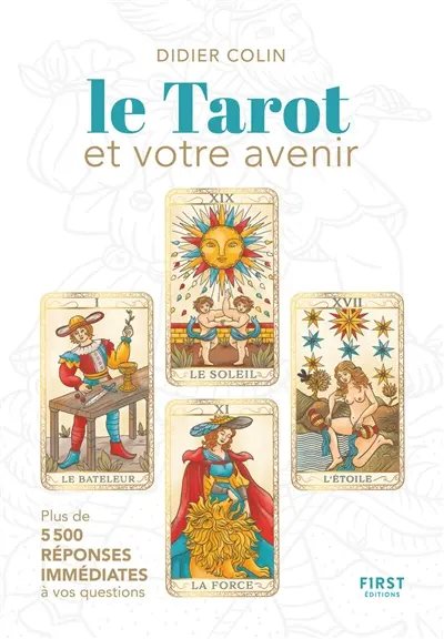 Le tarot et votre avenir : le livre des interprétations et des évolutions probables