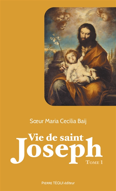 Vie de saint Joseph, tome 1 : De la naissance de Joseph à la fuite en Egypte