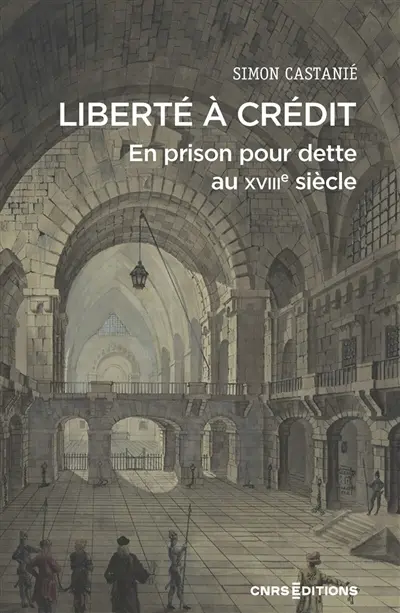 Liberté à crédit : en prison pour dette au XVIIIe siècle