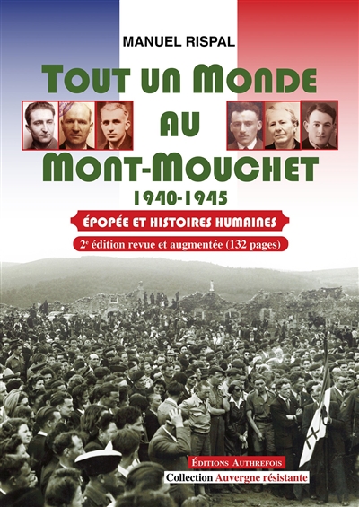 Tout un monde au Mont-Mouchet : 1940-1945 : épopée et histoires humaines