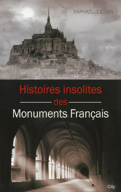 Histoires insolites des monuments français