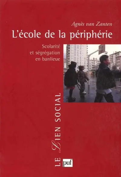 L'école de la périphérie : scolarité et ségrégation en banlieue