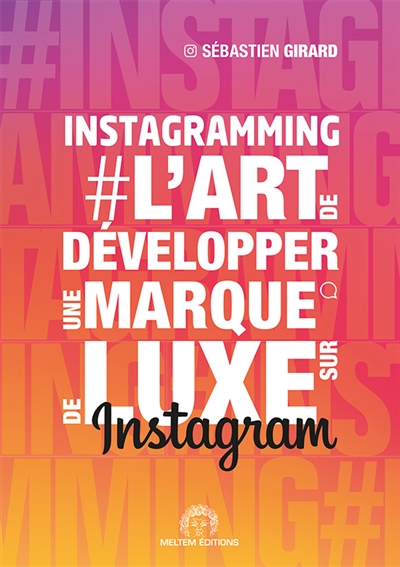 Instagramming : l'art de développer une marque de luxe sur Instagram