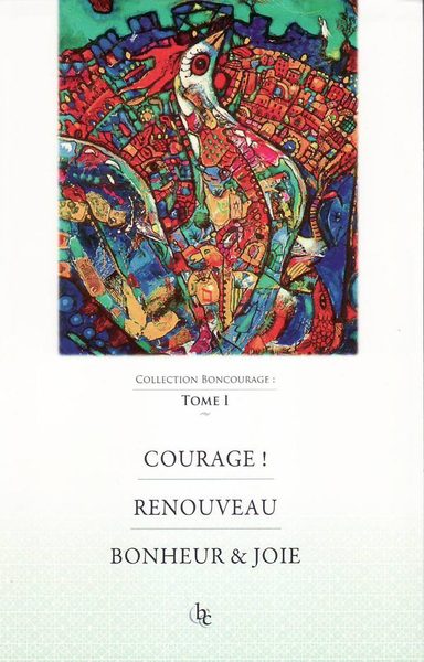 Courage !. Renouveau. Bonheur & joie