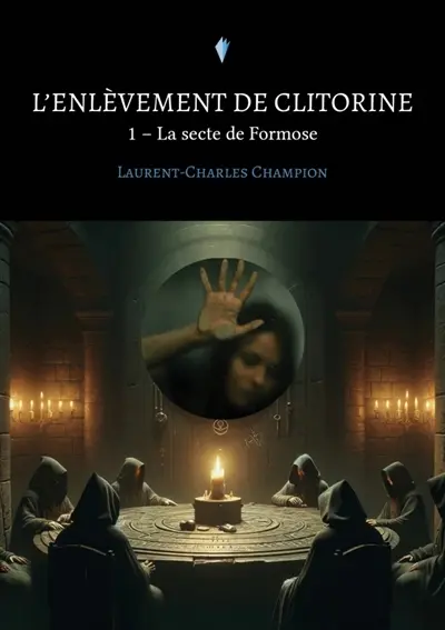 L'enlèvement de Clitorine : 1 : La secte de Formose