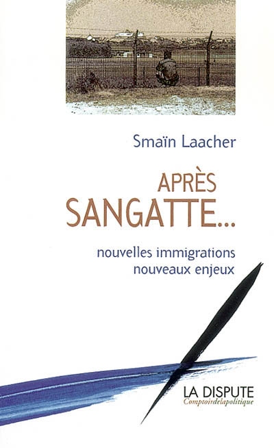 Après Sangatte : nouvelles immigrations, nouveaux enjeux