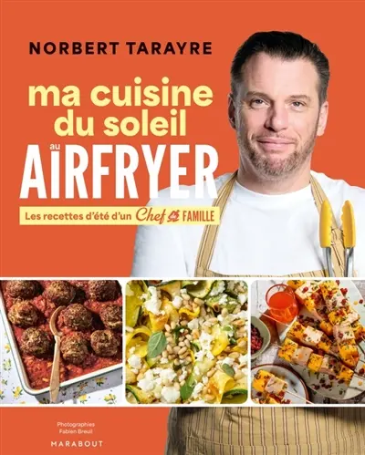 Ma cuisine du soleil au airfryer : les recettes d'été d'un chef de famille