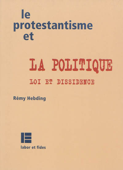 Le protestantisme et la politique : loi et dissidence