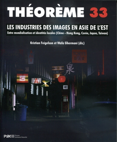 Les industries des images en Asie de l'Est : entre mondialisation et identités locales (Chine, Hong Kong, Corée, Japon, Taïwan)