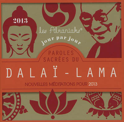 Paroles sacrées du Dalaï-Lama jour par jour : nouvelles méditations pour 2013