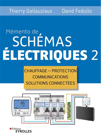 Mémento de schémas électriques. Vol. 2. Chauffage, protection, communications, solutions connectées
