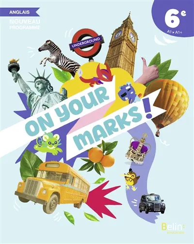 On your marks! : 6e, A1-A1+ : anglais, nouveau programme