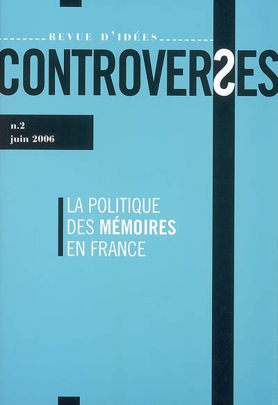 Controverses, n° 2. La politique des mémoires en France