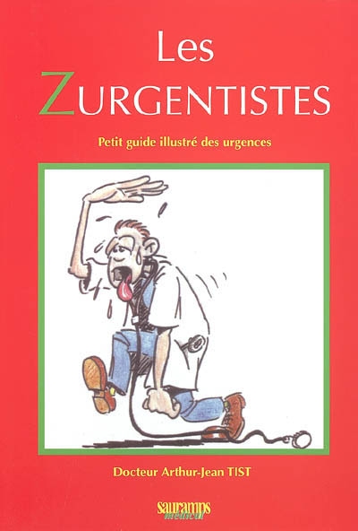 Les zurgentistes : petit guide illustré des urgences