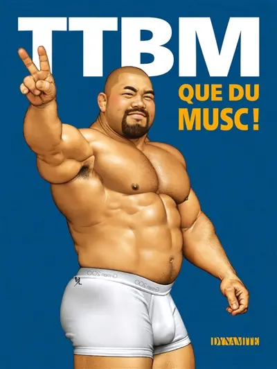 TTBM : la compilation de BD gay très très bien montée !. Vol. 3. Que du musc !
