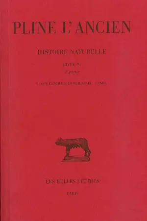 Histoire naturelle. Vol. 6. Livre VI 2e partie : L'Asie centrale et orientale