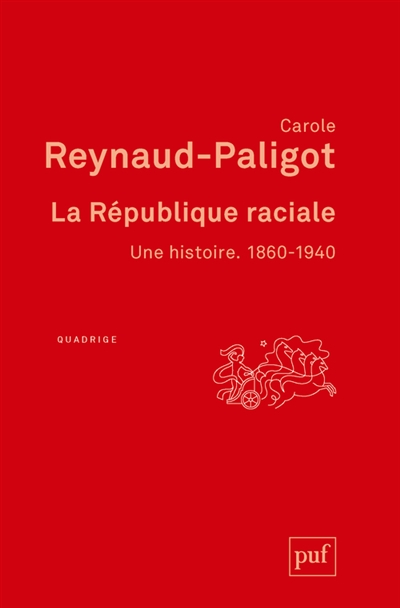La République raciale : une histoire : 1860-1940 - Carole Reynaud Paligot