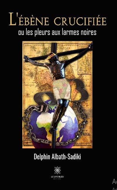 L’ébène crucifiée ou les...