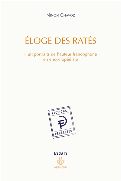 Eloge des ratés : huit portraits de l'auteur francophone en encyclopédiste