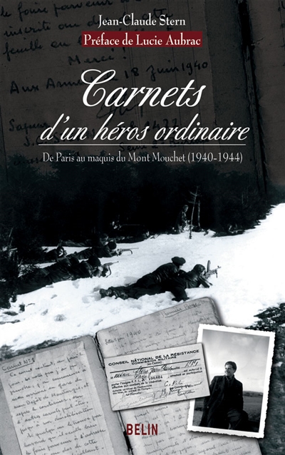 Carnets d'un héros ordinaire : de Paris au maquis du mont Mouchet (1940-1944)