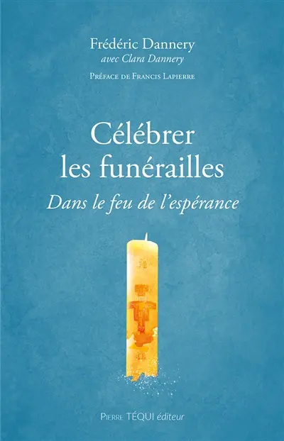 Célébrer les funérailles : dans le feu de l'espérance