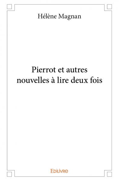 Pierrot et autres nouvelles à lire deux fois