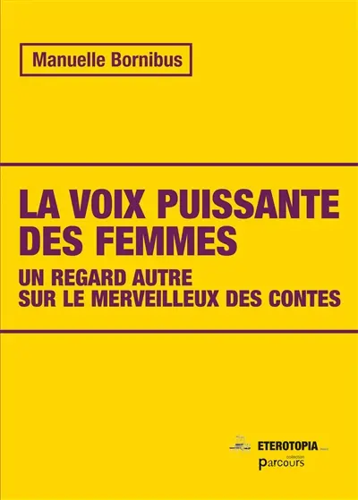La voix puissante des femmes : un regard autre sur le merveilleux des contes