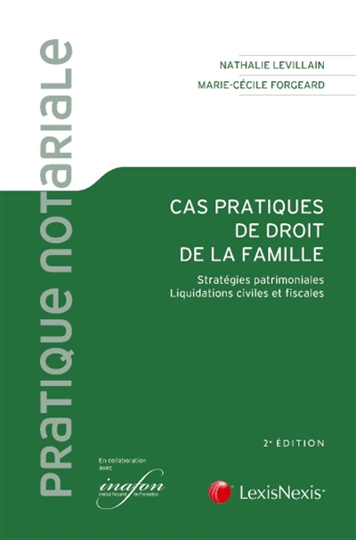 Cas pratiques de droit de la famille : stratégies patrimoniales, liquidations civiles et fiscales