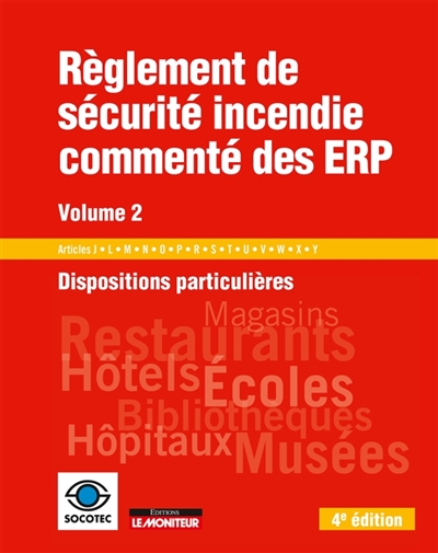 Règlement de sécurité incendie commenté des ERP. Vol. 2. Dispositions particulières : articles J, L, M, N, O, P, R, S, T, U, V, W, X, Y