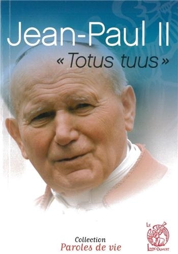 Jean-Paul II : Totus tuus, je suis tout à toi