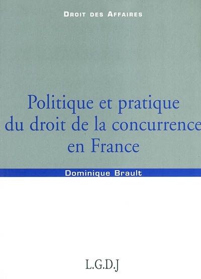Politique et pratique du droit de la concurrence en France
