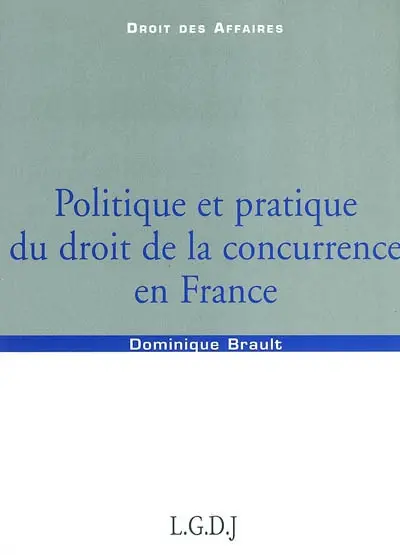 Politique et pratique du droit de la concurrence en France